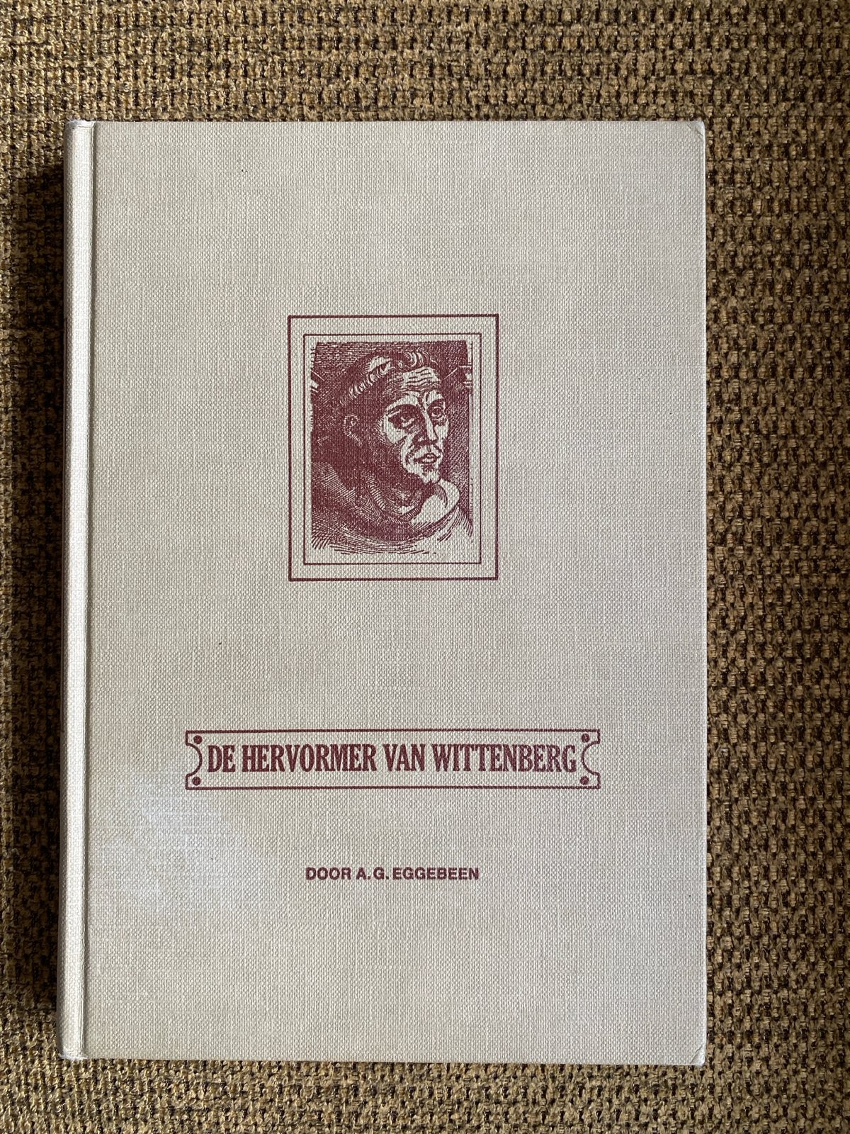 De Hervormer van Wittenberg - A.G. Eggebeen, Ophalen of Verzenden, Zo goed als nieuw, Christendom | Protestants