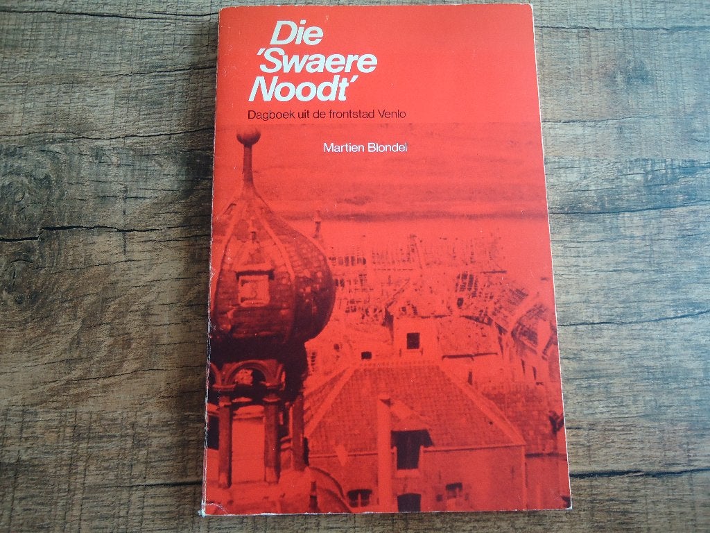 (10) Die Swaere Noodt / Dagboek uit de frontstad Venlo, Martien Blondel, 19e eeuw, Verzenden, Zo goed als nieuw