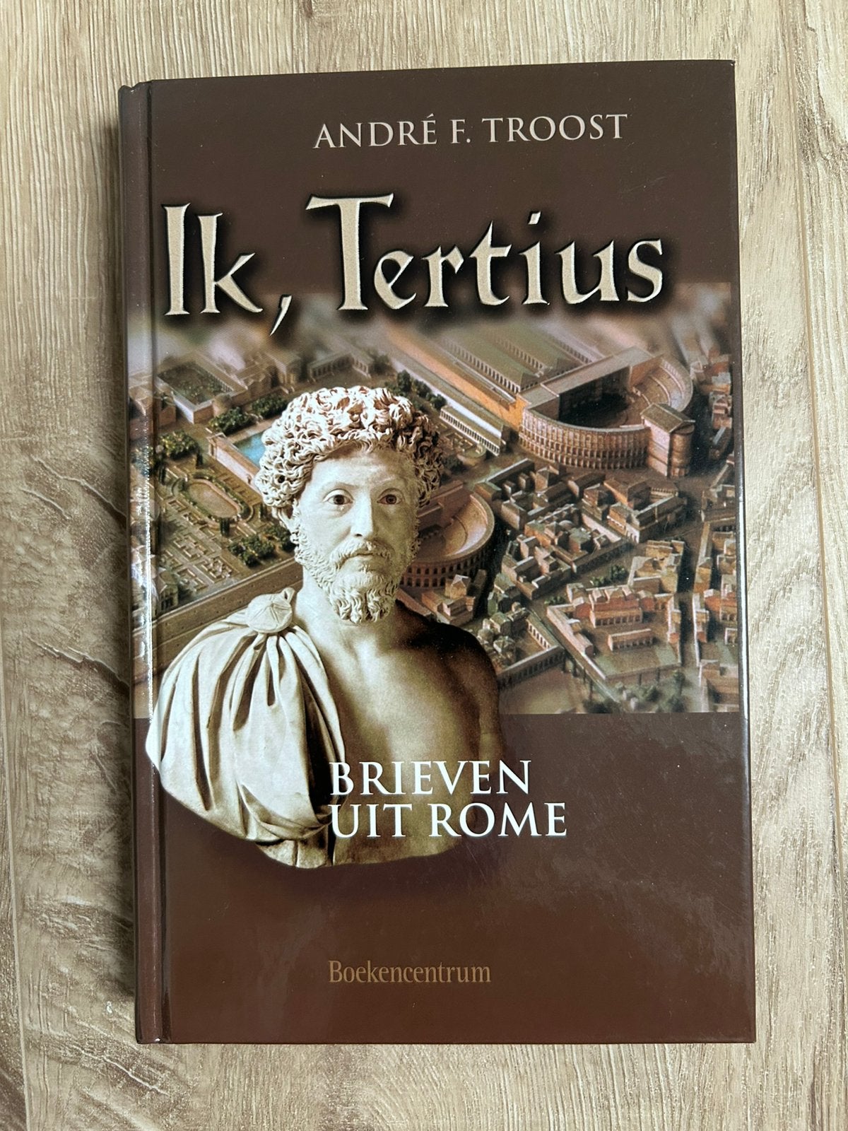 Ik, Tertius. Brieven uit Rome van André F. Troost