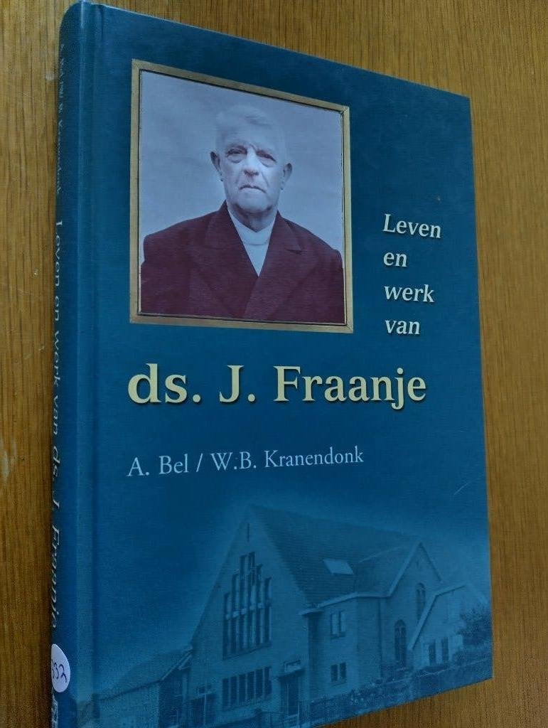 Nr. 332 A.Bel/W.B.Kranendonk,Leven en werk van ds J. Fraanje, Christendom | Protestants, Ophalen of Verzenden, Zo goed als nieuw