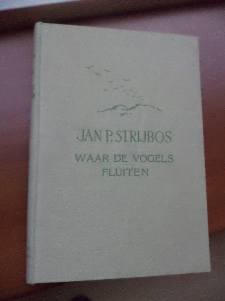 Waar de vogels fluiten, Jan P. Strijbos, 1955 maar als nieuw, Ophalen of Verzenden, Zo goed als nieuw, Vogels