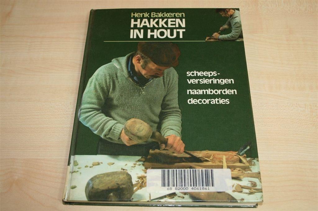 Hakken in Hout — Maritiem Houtsnijwerk & Scheepsversiering, Ophalen of Verzenden, Gelezen, Houtbewerking