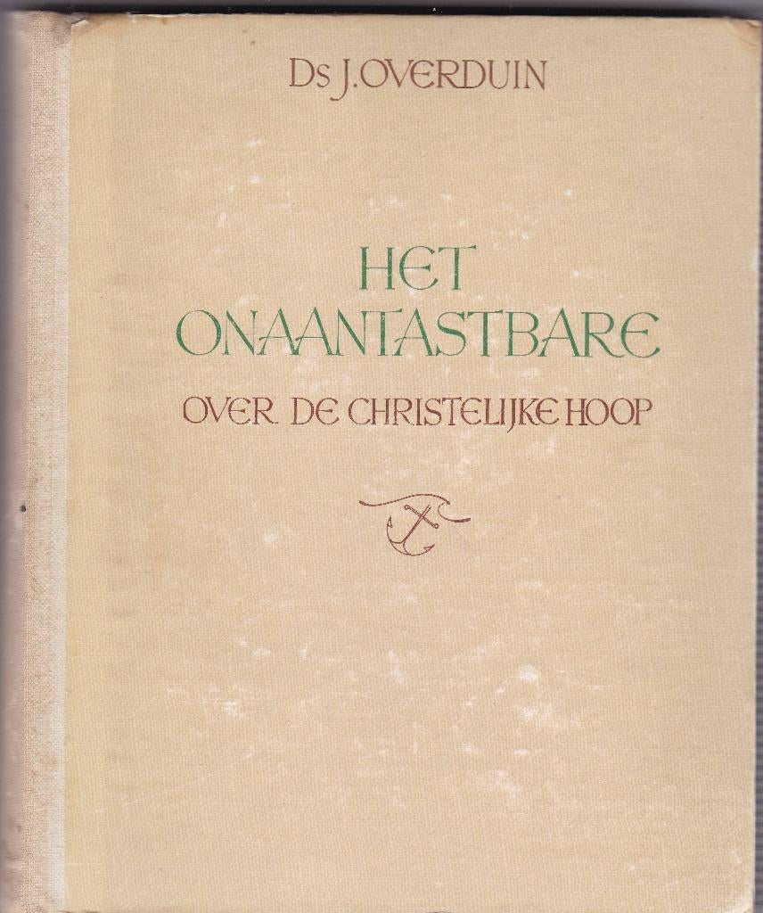 Overduin, Ds. J - Het Onaantastbare. .... .over de Chr. Hoop, Boeken, Ophalen of Verzenden, Gelezen, Overduin, Ds. J, Christendom | Protestants