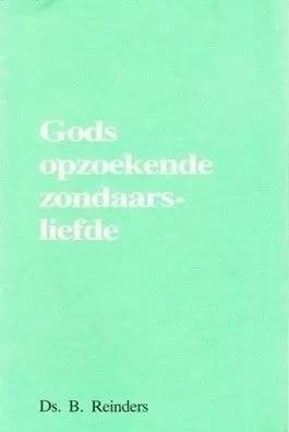 Ds. B. Reinders: Gods opzoekende zondaarsliefde, Ophalen of Verzenden, Gelezen, Ds. B. Reinders, Christendom | Protestants
