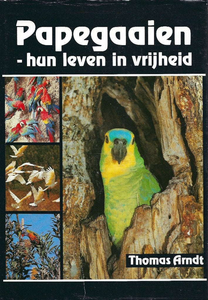 BOEK PAPEGAAIEN HUN LEVEN IN VRIJHEID, Ophalen of Verzenden, Zo goed als nieuw, Vogels, Thomas Arndt