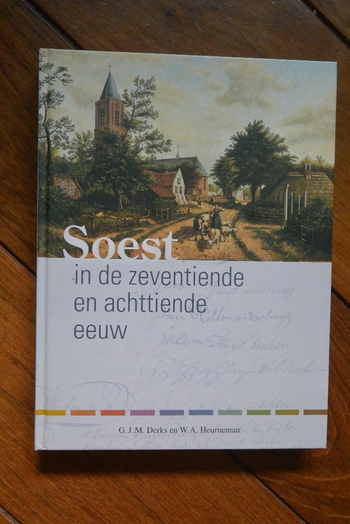 Soest in de zeventiende en achttiende eeuw Derks + Heurneman, Ophalen of Verzenden, 17e en 18e eeuw, G.J.M. Derks; W.A. Heurneman