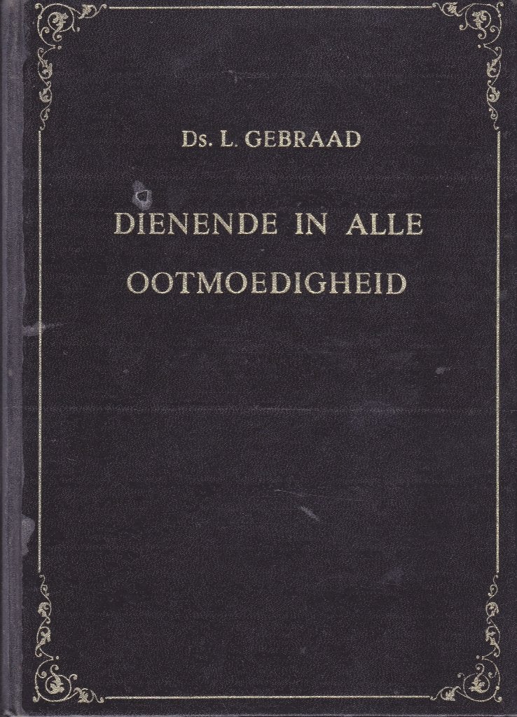 DS.L.GEBRAAD - DIENENDE IN ALLE OOTMOEDIGHEID, Boeken, Godsdienst en Theologie, Ophalen of Verzenden, Gelezen