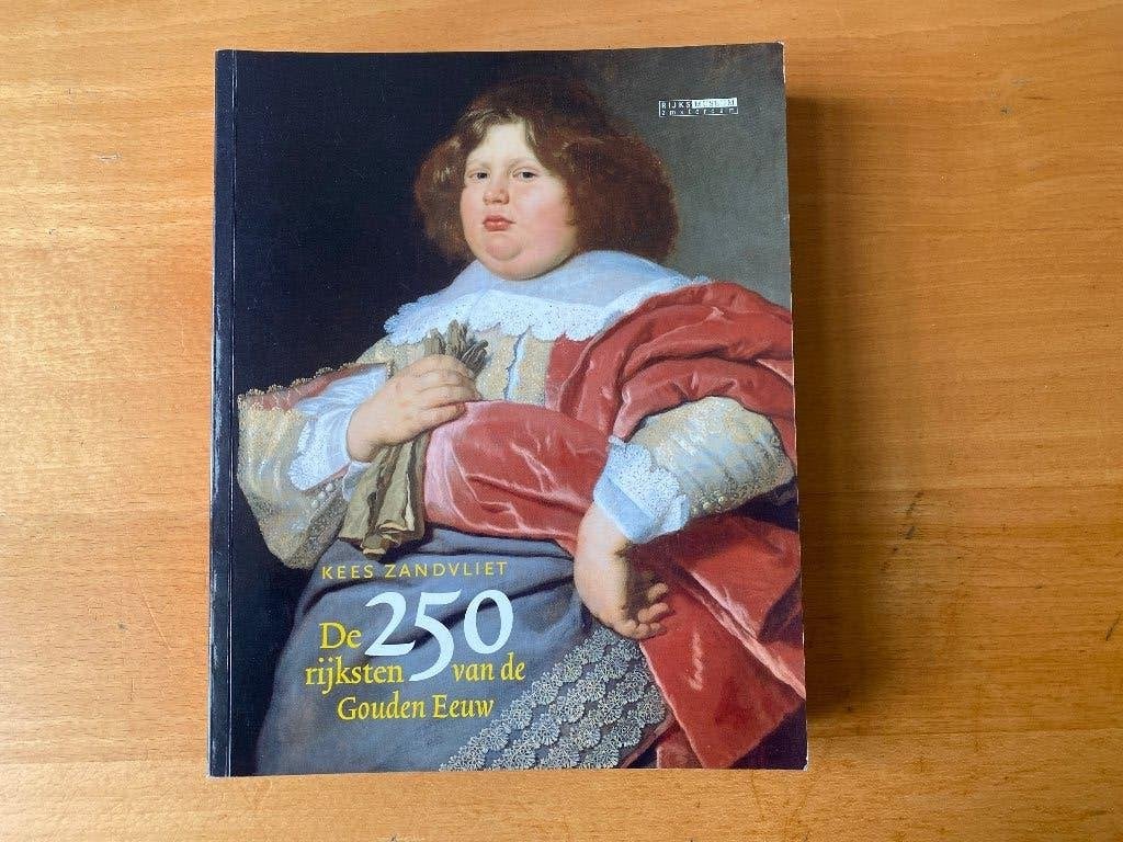 De 250 rijksten van de Gouden Eeuw - Kees Zandvliet ZGAN, Ophalen of Verzenden, Zo goed als nieuw, Nederland
