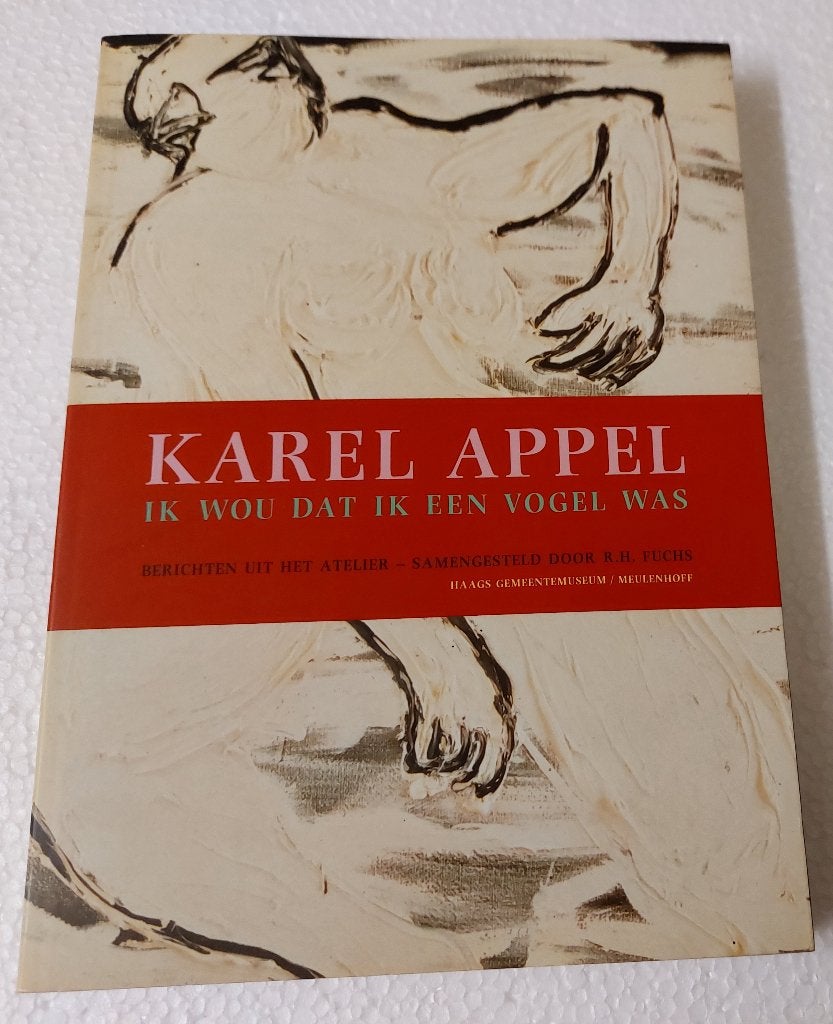 Karel Appel BOEK Ik wou dat ik een vogel was Rudi Fuchs, Verzenden, Gelezen, Schilder- en Tekenkunst