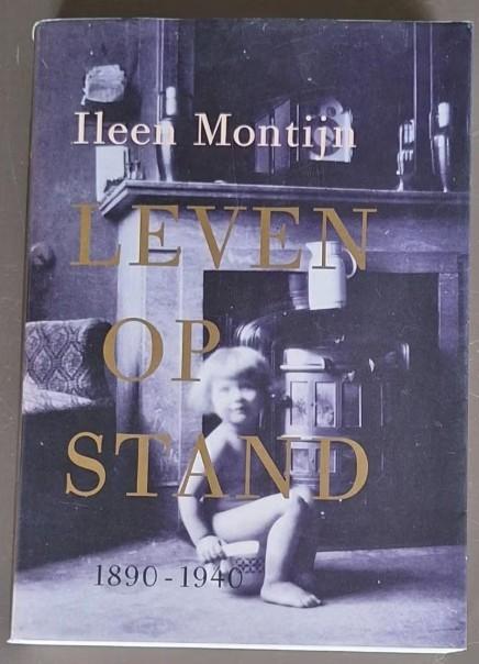 Leven op stand 1890 - 1940 - ILeen Montijn, Ophalen of Verzenden, Gelezen, Ileen Montijn