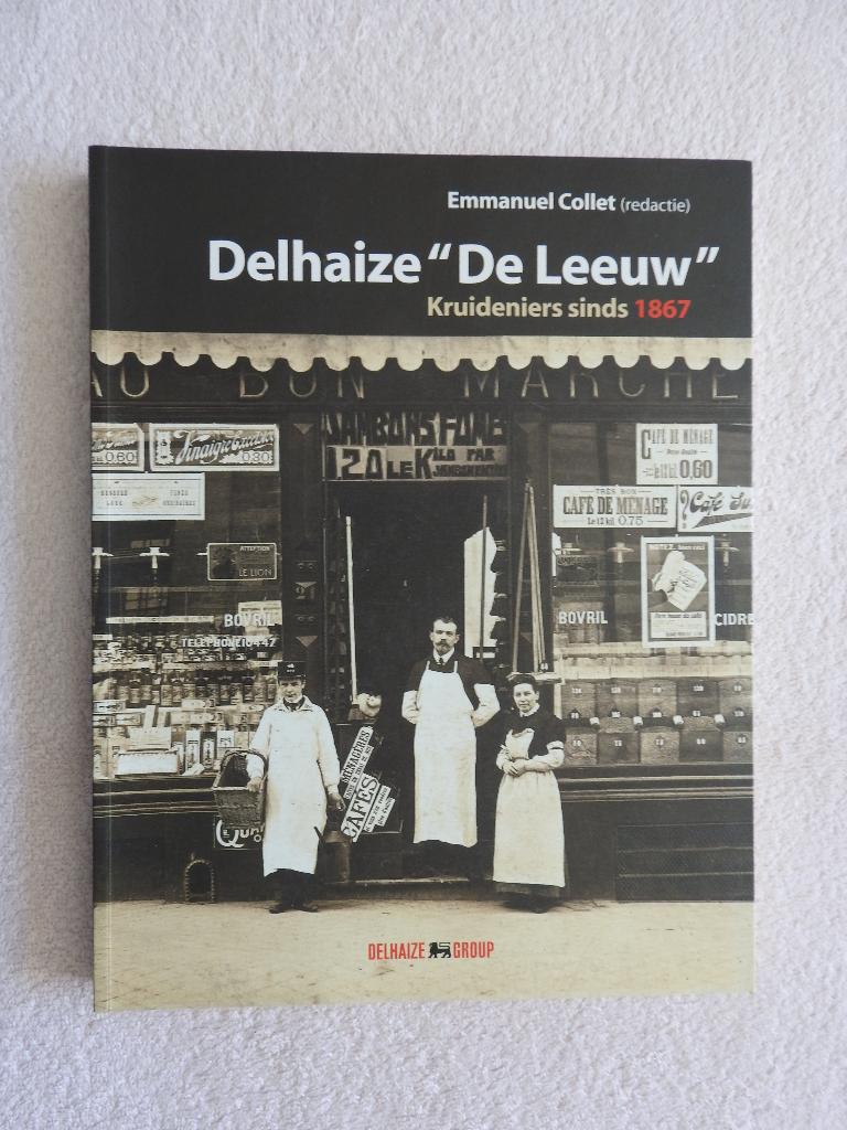 Delhaize "De Leeuw": kruideniers sinds 1867, Boeken, Ophalen of Verzenden, Zo goed als nieuw