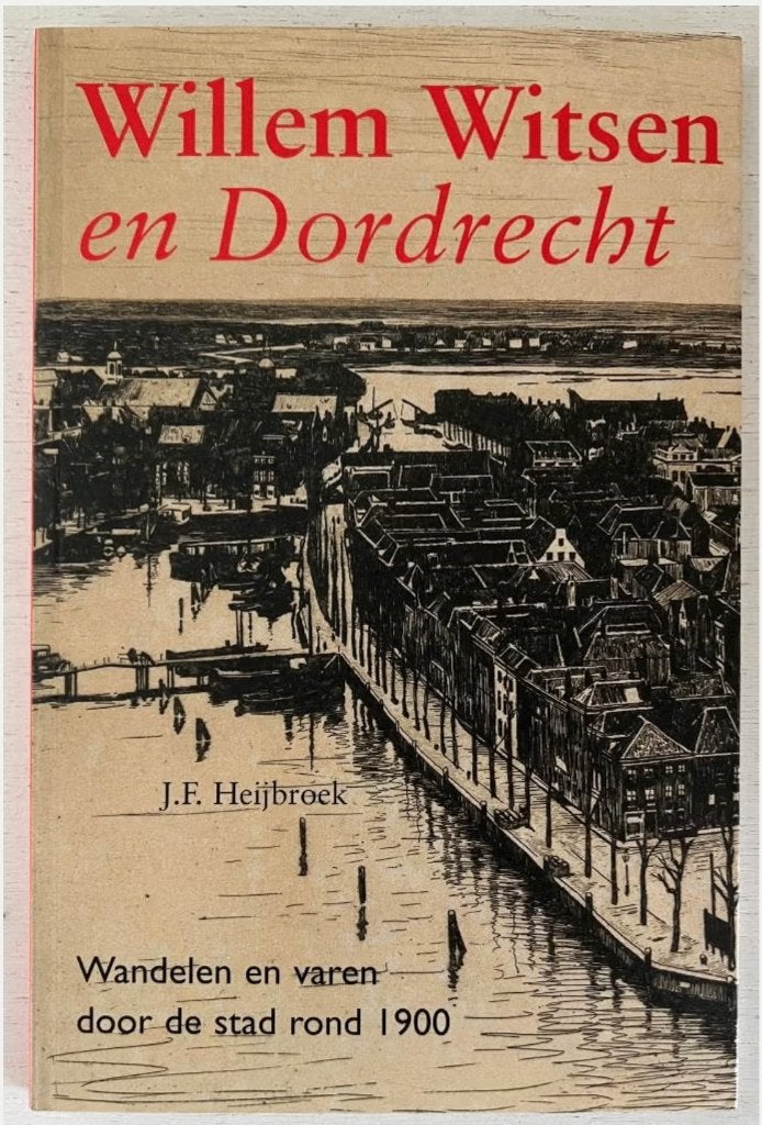 Willem Witsen en Dordrecht, Ophalen of Verzenden, Zo goed als nieuw