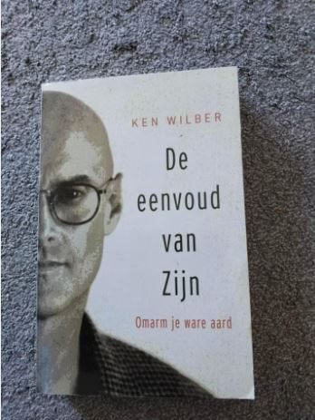 De eenvoud van Zijn - Ken Wilber, Boeken, Achtergrond en Informatie, Ophalen of Verzenden, Zo goed als nieuw, Ken Wilber
