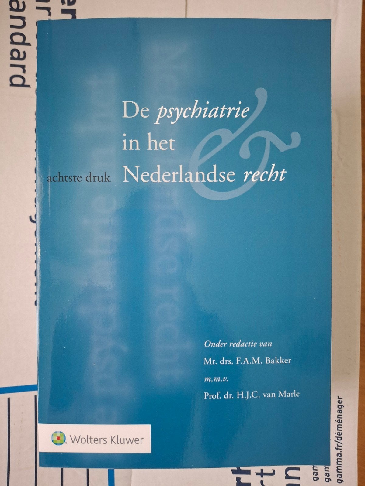 De psychiatrie in het Nederlandse recht - 8e druk, Ophalen of Verzenden, Zo goed als nieuw, WO, Mr. drs. F.A.M. Bakker, Prof. dr. H.J.C. van Marle