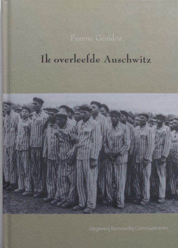 Ik overleefde Auschwitz. Het waargebeurde verhaal v e tiener, Tweede Wereldoorlog, Ophalen of Verzenden, Zo goed als nieuw, Ferenz Göndör