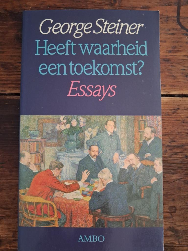 George Steiner  - Heeft waarheid een toekomst?  Essays, Boeken, Ophalen of Verzenden, Gelezen