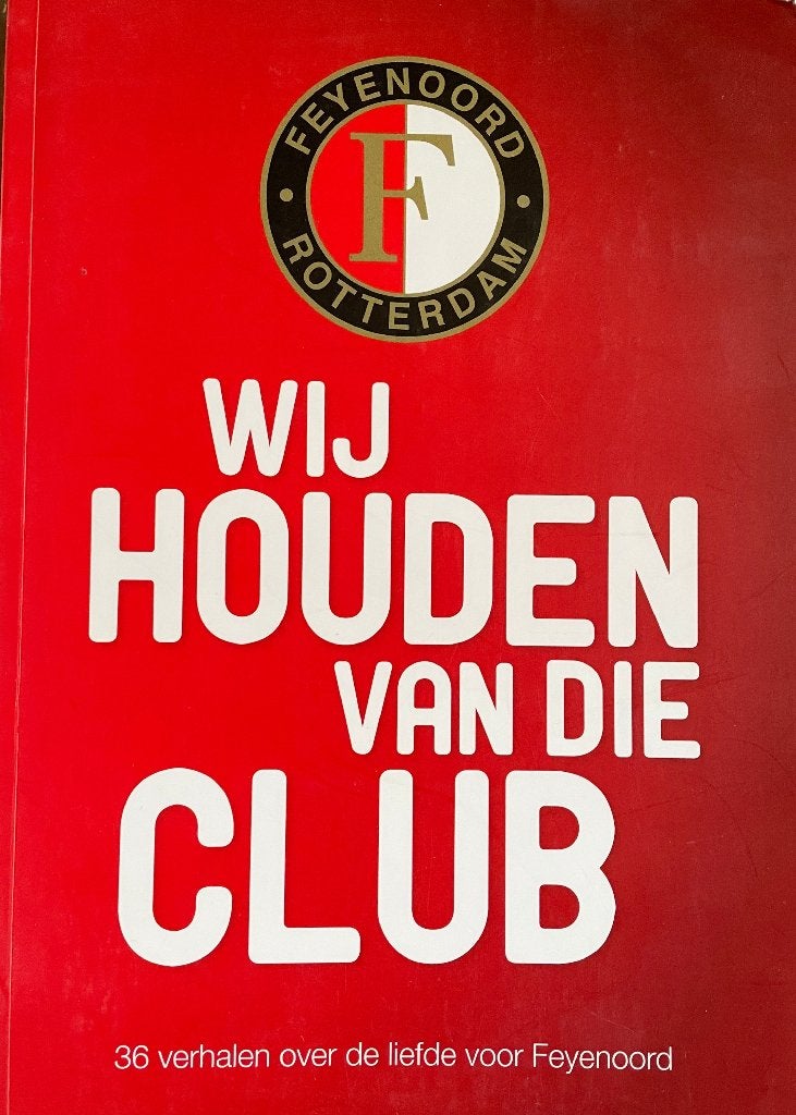 Feyenoord Wij houden van die Club 2.50 euro, Ophalen of Verzenden, Gelezen, Balsport