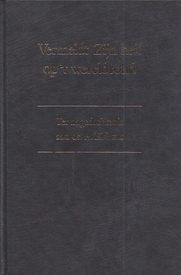 Vermeldt zyn heil op t wereldrond Ds A. elshout9789033108730, Boeken, Ophalen of Verzenden, Zo goed als nieuw, Ds A. elshout, Christendom | Protestants