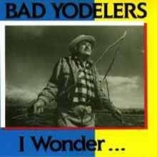 Bad Yodelers LP I Wonder ( 1990 ), 1990 - 1999, Overige genres, Ophalen of Verzenden, Zo goed als nieuw