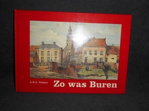 Zo was Buren - A.H.A. Thijsen, Boeken, Geschiedenis | Stad en Regio, Ophalen of Verzenden, Zo goed als nieuw, Thijsen