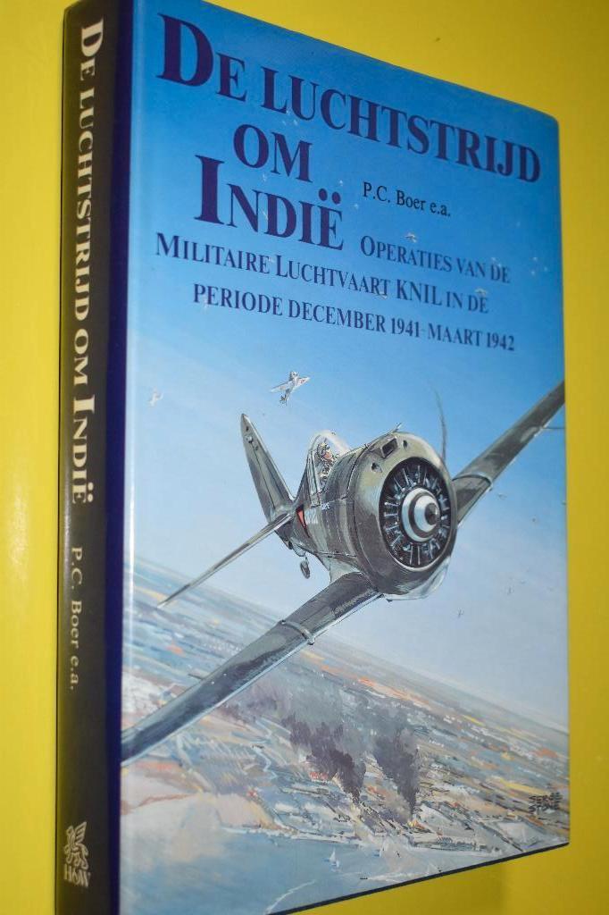 De Luchtstrijd om Indië- P.C. Boer e.a. -, Boeken, Oorlog en Militair, Zo goed als nieuw, Overige onderwerpen, Tweede Wereldoorlog