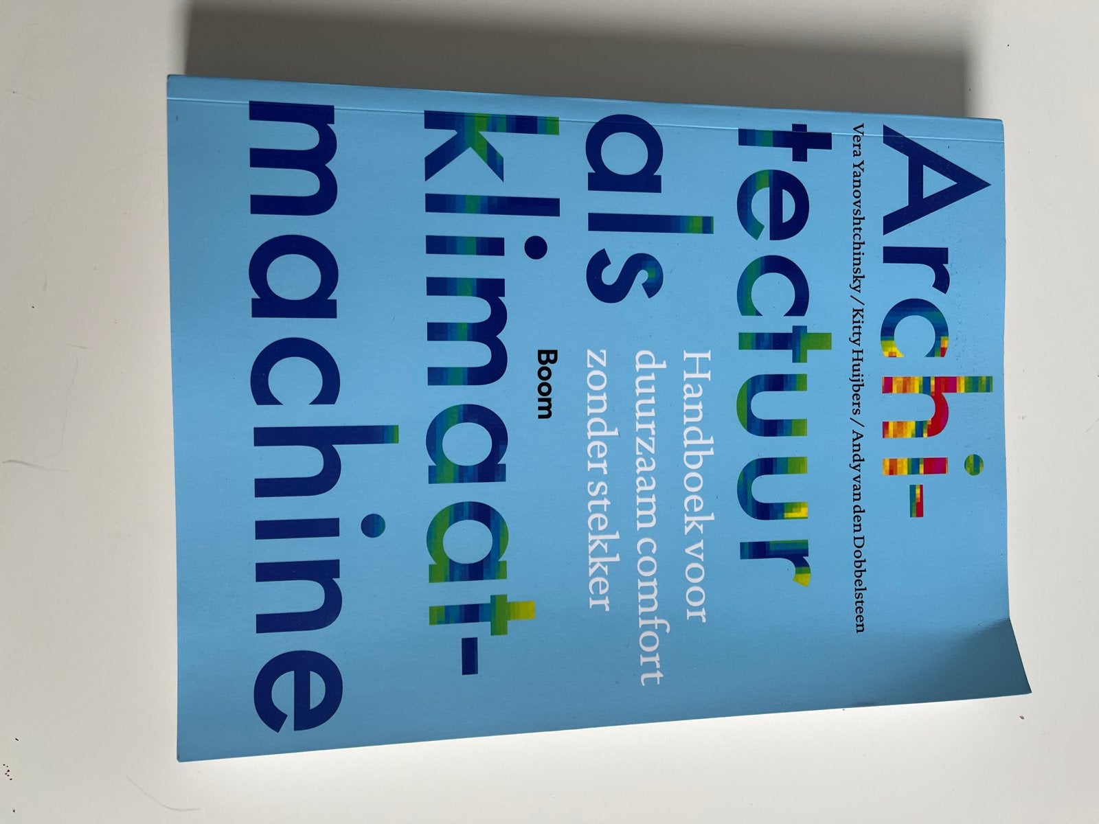 Architectuur als klimaatmachine - Handboek duurzaam comfort, Boeken, Kunst en Cultuur | Architectuur, Zo goed als nieuw, Architectuur algemeen