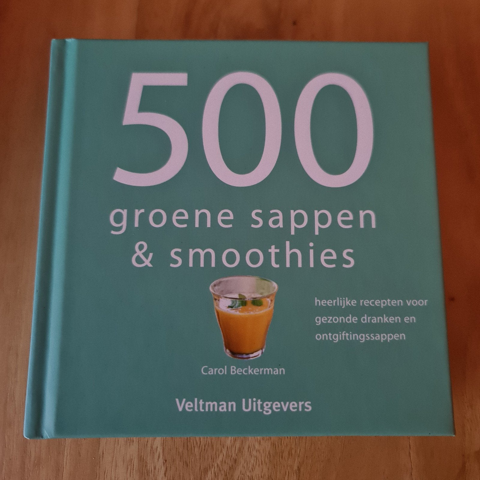 Carol Beckerman - 500 groene sappen & smoothies, Boeken, Ophalen of Verzenden, Zo goed als nieuw, Carol Beckerman