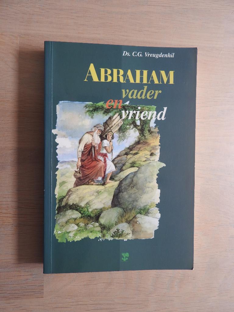 Ds. C.G. Vreugdenhil - Abraham, vader en vriend, Boeken, Ophalen of Verzenden, Zo goed als nieuw