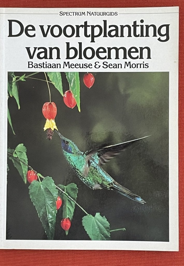 De voortplanting van bloemen - Spectrum natuurgids, Gelezen, Bloemen, Planten en Bomen, Ophalen of Verzenden, Bastiaan Meuse & Sean Morris