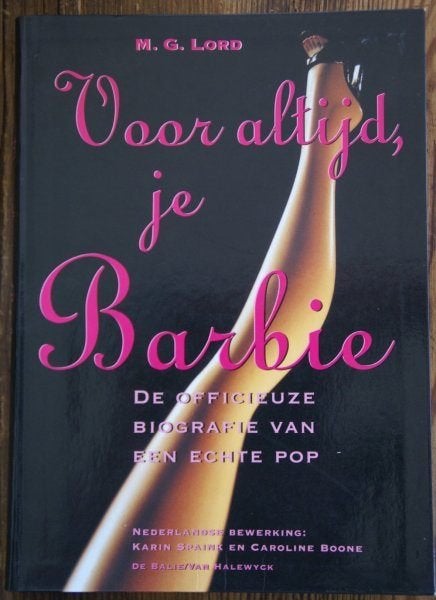 Voor altijd, je Barbie. De officieuze biografie(M.G. Lord)., Boeken, Ophalen of Verzenden, Zo goed als nieuw
