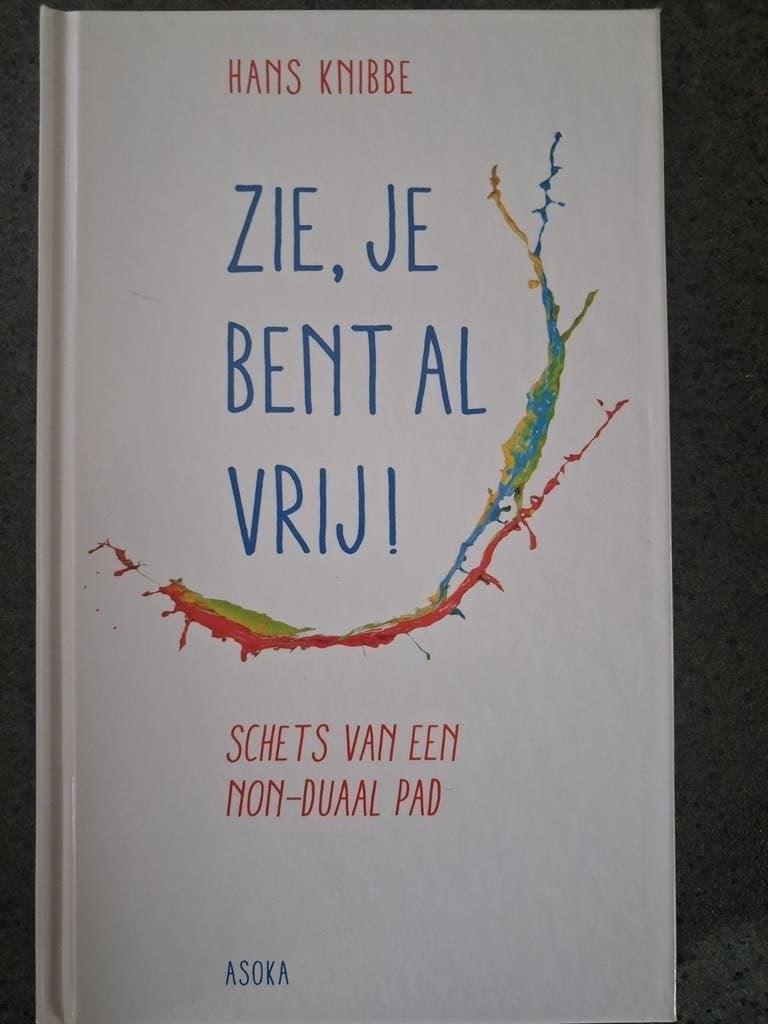 Hans Knibbe - Zie, je bent al vrij, Boeken, Nieuw, Ophalen of Verzenden, Praktische filosofie, Hans Knibbe