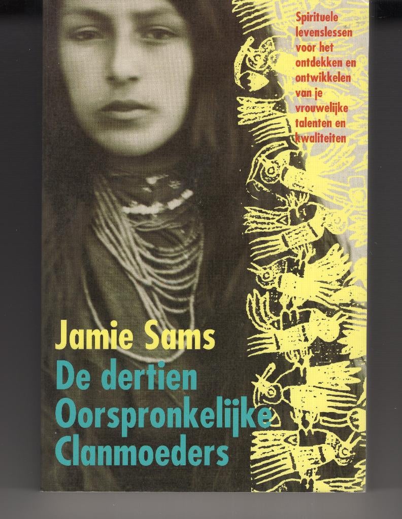 De dertien oorspronkelijke clanmoeders Jamie Sams Sjamaan, Boeken, Ophalen of Verzenden, Zo goed als nieuw, Spiritualiteit algemeen