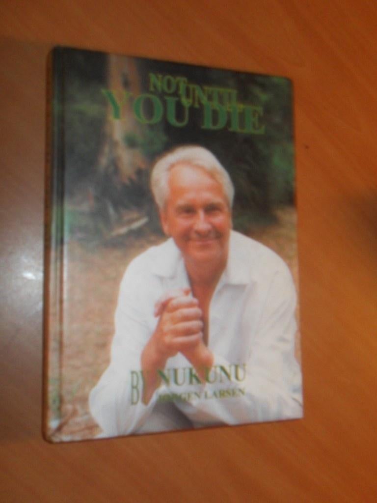 Larsen, Nukunu Jorgen. Not until you die, Boeken, Ophalen of Verzenden, Gelezen, Spiritualiteit algemeen, Overige typen