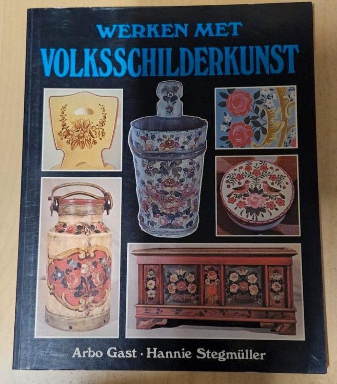 Werken met Volksschilderkunst -Arbo Gast & Hannie Stegmüller, Ophalen of Verzenden, Zo goed als nieuw, Overige onderwerpen, Arbo Gast, Hannie Stegmüller