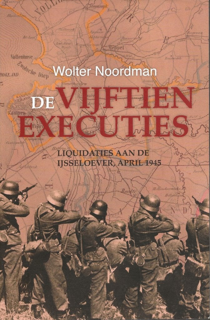 De Vijftien Executies-Liquidaties IJsseloever 1945 -Noordman, Tweede Wereldoorlog, Wolter Noordman, Ophalen of Verzenden, Zo goed als nieuw