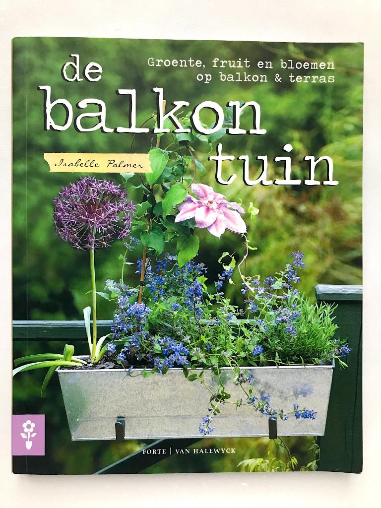 De Balkontuin, Isabelle Palmer. Nieuw boek!, Isabelle Palmer, Nieuw, Ophalen of Verzenden, Tuinieren en Tuinplanten