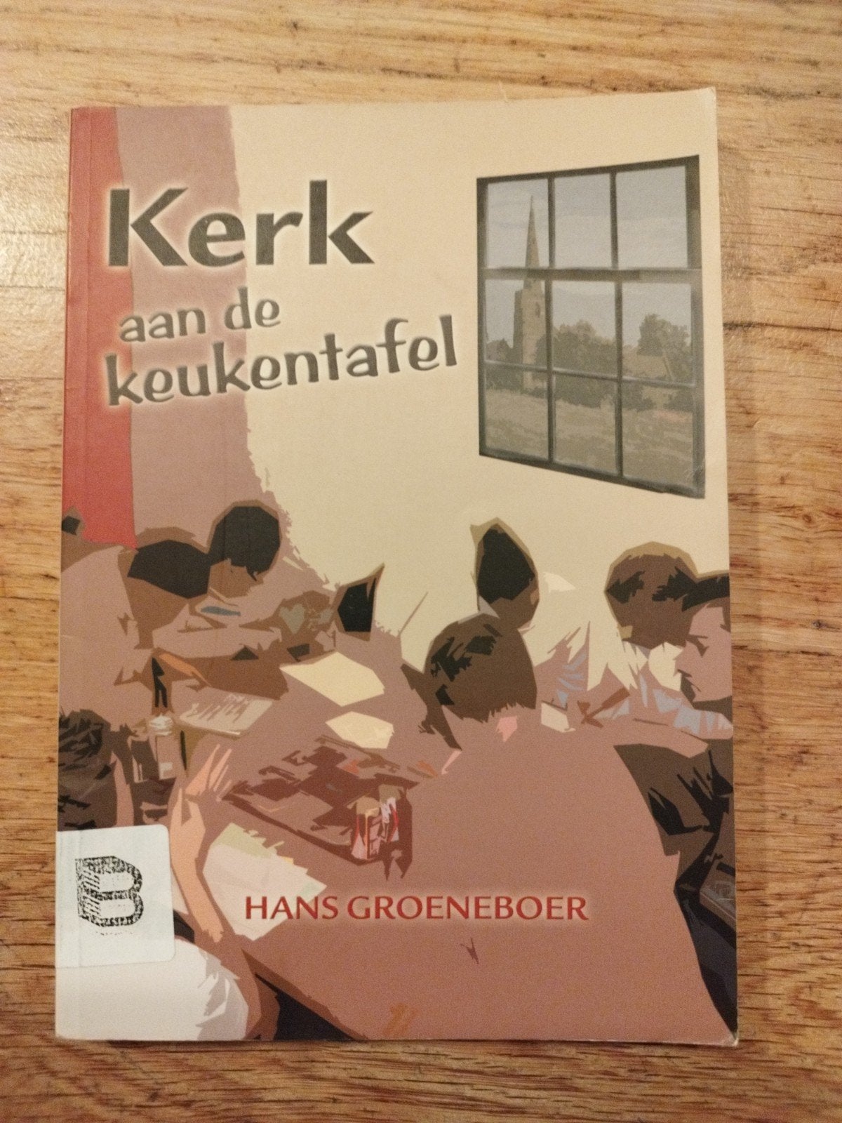 Kerk aan de keukentafel - Hans Groeneboer, Ophalen of Verzenden, Gelezen, Hans Groeneboer, Christendom | Protestants