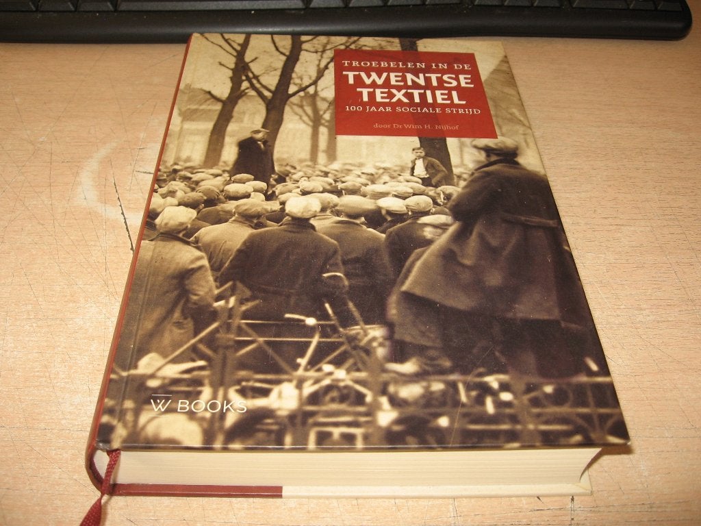 Wim H. Nijhof       Troebelen in de Twentse Textiel, Ophalen of Verzenden, Zo goed als nieuw
