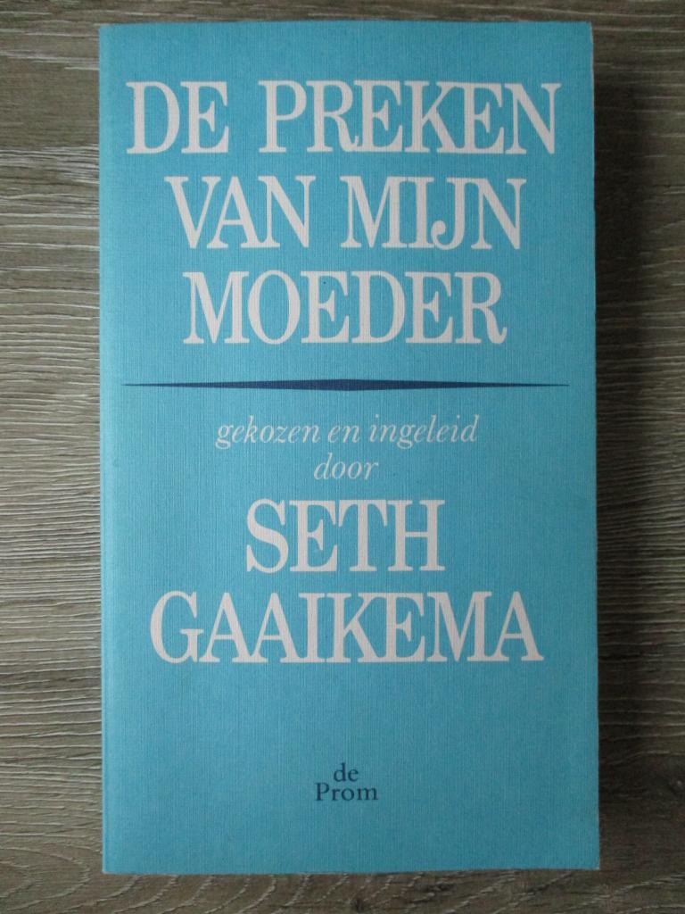 De preken van mijn moeder - Seth Gaaikema, Ophalen of Verzenden, Gelezen
