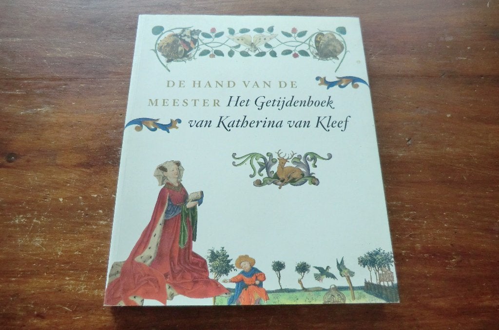 boek - Het Getijdenboek van Katherina van Kleef, Ophalen of Verzenden, Gelezen, Schilder- en Tekenkunst