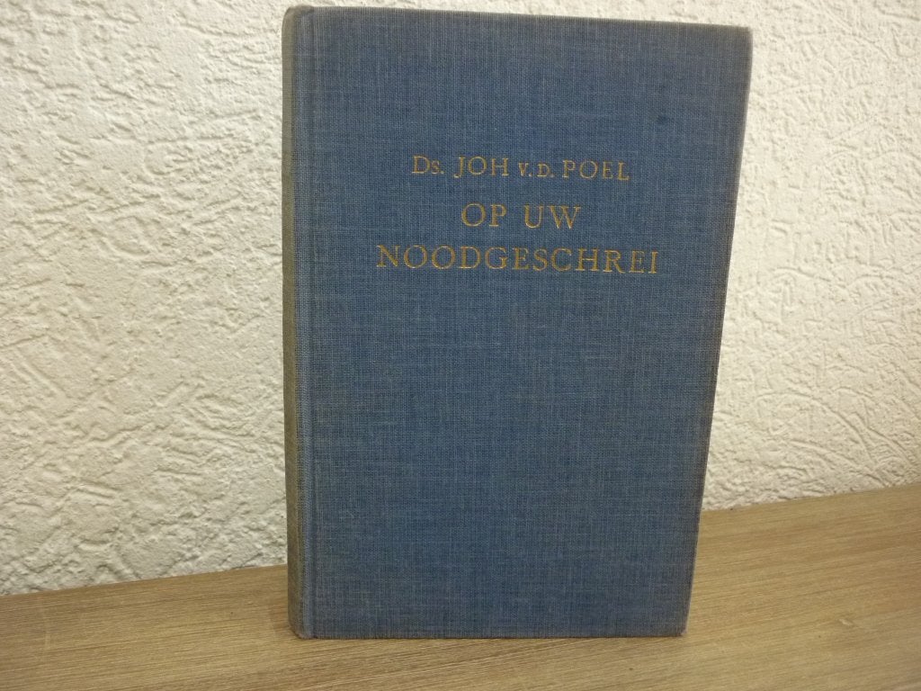 Ds. Joh. V.d. Poel - Op uw noodgeschrei, Ophalen of Verzenden, Gelezen, Christendom | Protestants
