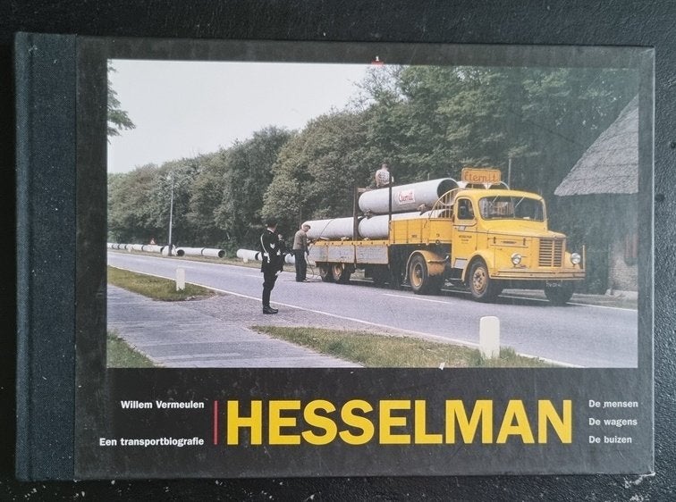 Hesselman,  een transportbiografie, Ophalen of Verzenden, Zo goed als nieuw, Willem Vermeulen, Vrachtwagen