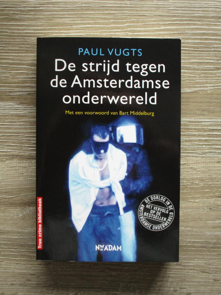 De strijd tegen de Amsterdamse onderwereld - Paul Vugts, Boeken, Ophalen of Verzenden, Gelezen, Nederland
