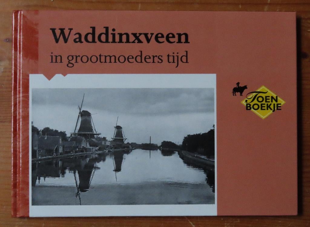 Waddinxveen in grootmoeders tijd ( oude ansichten ), Boeken, Geschiedenis | Stad en Regio, Ophalen of Verzenden, Zo goed als nieuw