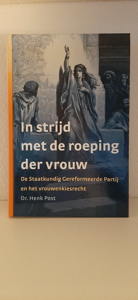 In strijd met de roeping der vrouw, dr.Henk Post, Ophalen of Verzenden, Nieuw, Christendom | Protestants