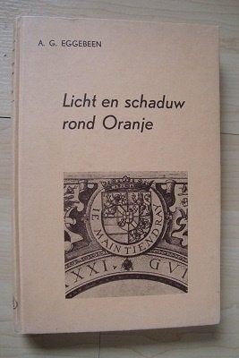 LICHT EN SCHADUW ROND ORANJE AG Eggebeen, Boeken, Ophalen of Verzenden, Gelezen