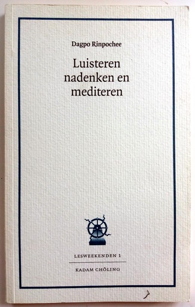 Dagpo Rinpochee - Luisteren, nadenken en mediteren, Ophalen of Verzenden, Zo goed als nieuw, Boeddhisme