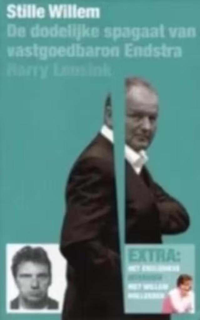 Stille Willem / De dodelijke spagaat v vastgoedbaron Endstra, Boeken, Ophalen of Verzenden, Zo goed als nieuw, Nederland