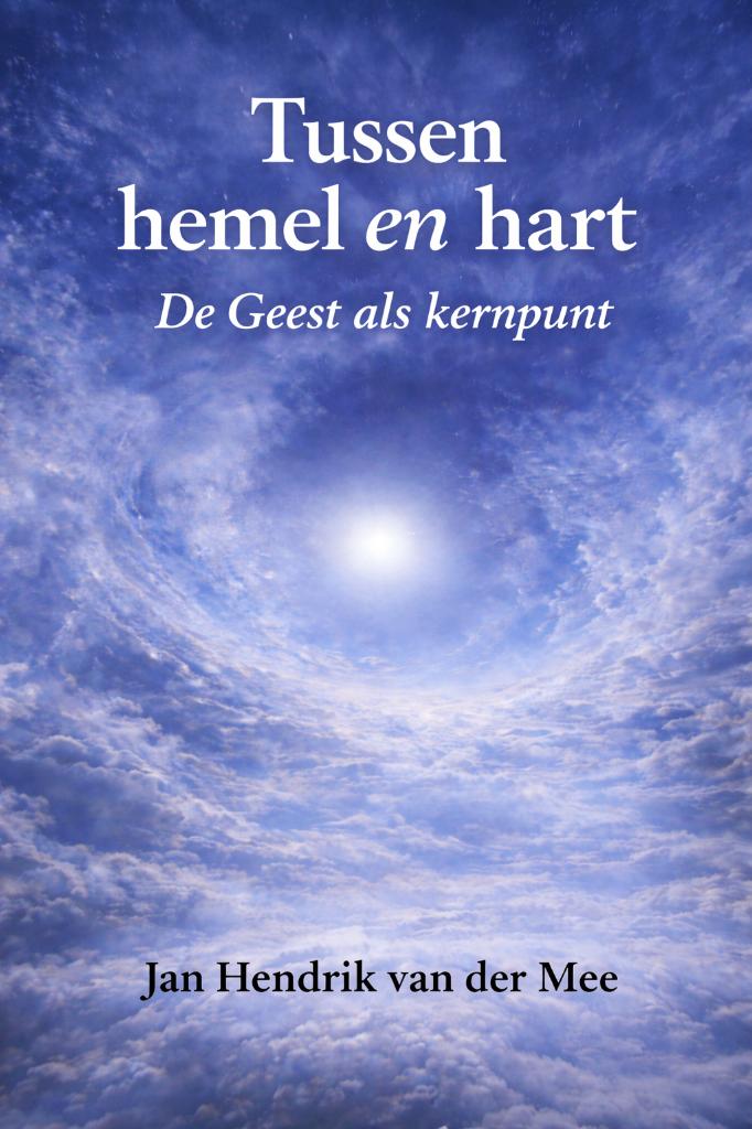 Tussen hemel en hart, De geest als kernpunt, Verzenden, Nieuw, Jan Hendrik van der Mee, Christendom | Katholiek