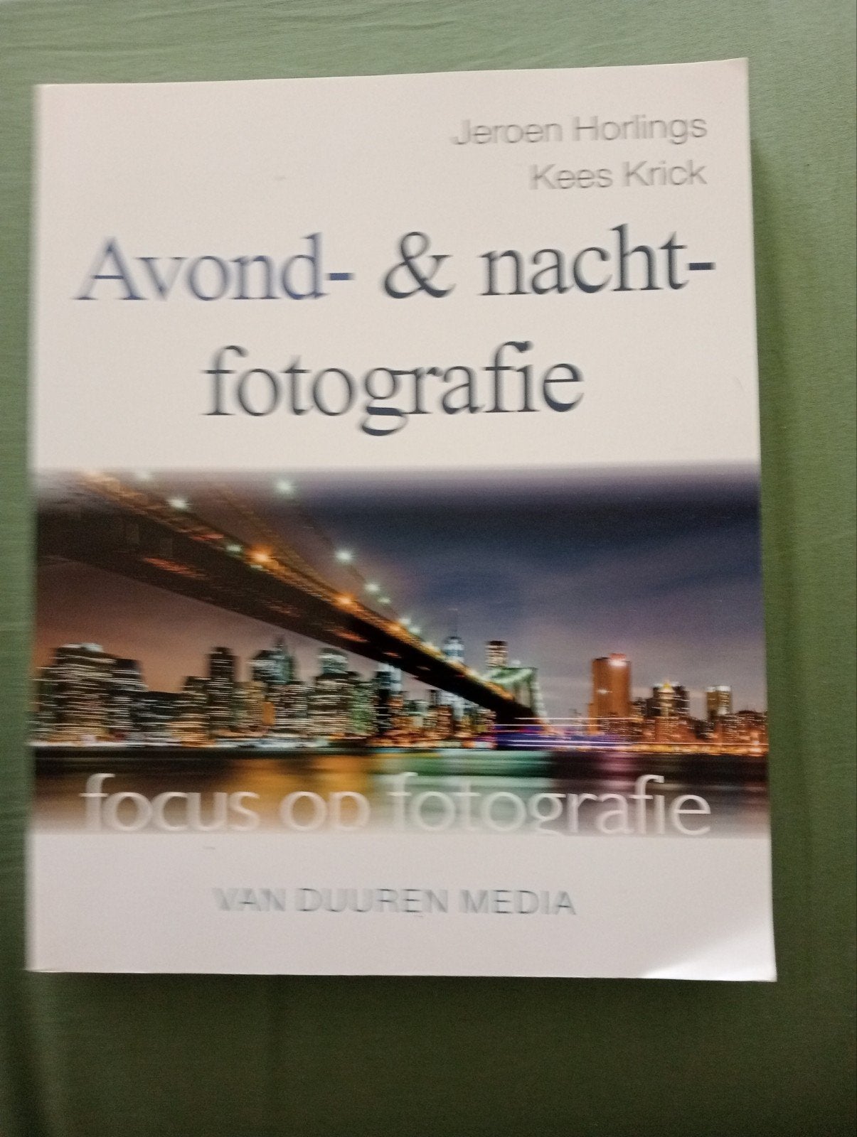 Avond- & nachtfotografie - Focus op fotografie, Ophalen of Verzenden, Gelezen, Fotografie algemeen, Jeroen Horlings, Kees Krick